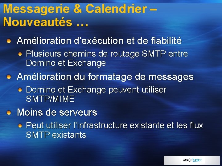 Messagerie & Calendrier – Nouveautés … Amélioration d'exécution et de fiabilité Plusieurs chemins de