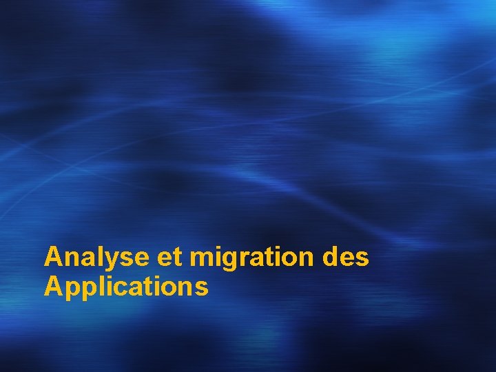 Analyse et migration des Applications 