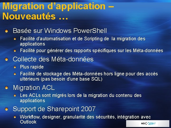 Migration d’application – Nouveautés … Basée sur Windows Power. Shell Facilité d’automatisation et de