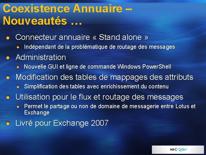 Coexistence Annuaire – Nouveautés … Connecteur annuaire « Stand alone » Indépendant de la