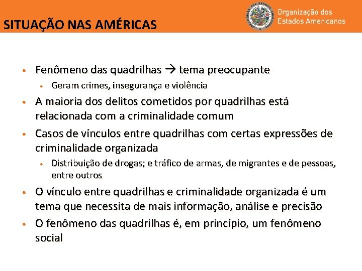 SITUAÇÃO NAS AMÉRICAS • Fenômeno das quadrilhas tema preocupante • • • A maioria