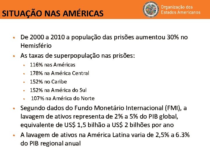 SITUAÇÃO NAS AMÉRICAS • • De 2000 a 2010 a população das prisões aumentou