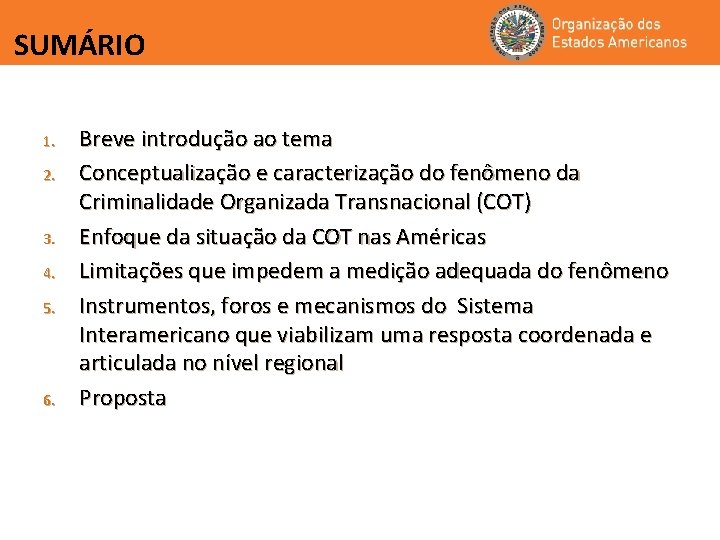 SUMÁRIO 1. 2. 3. 4. 5. 6. Breve introdução ao tema Conceptualização e caracterização