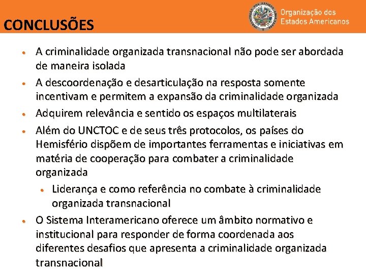 CONCLUSÕES • • • A criminalidade organizada transnacional não pode ser abordada de maneira