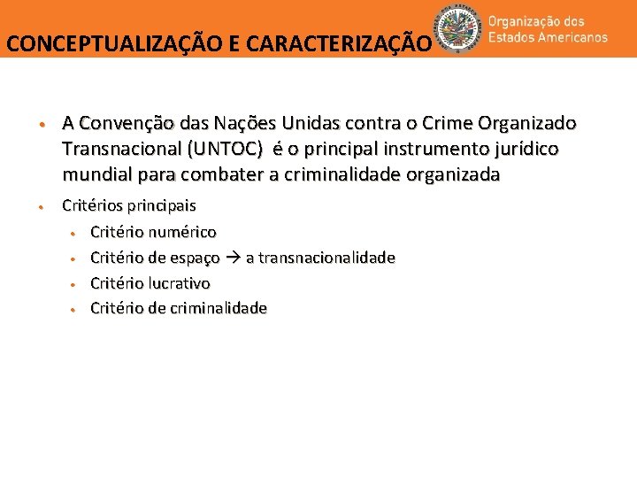 CONCEPTUALIZAÇÃO E CARACTERIZAÇÃO • • A Convenção das Nações Unidas contra o Crime Organizado