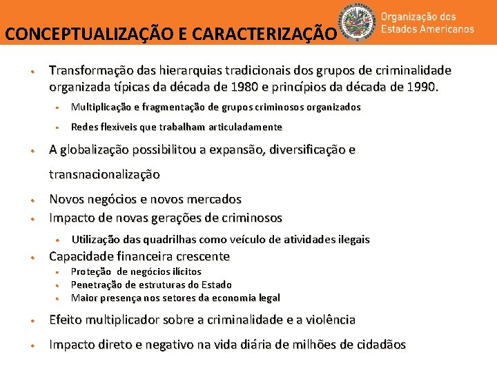 CONCEPTUALIZAÇÃO E CARACTERIZAÇÃO • • Transformação das hierarquias tradicionais dos grupos de criminalidade organizada