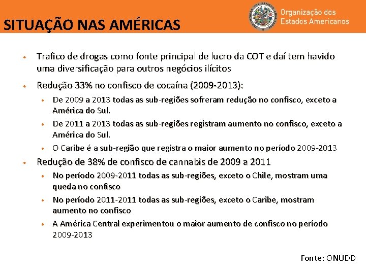 SITUAÇÃO NAS AMÉRICAS • Trafico de drogas como fonte principal de lucro da COT