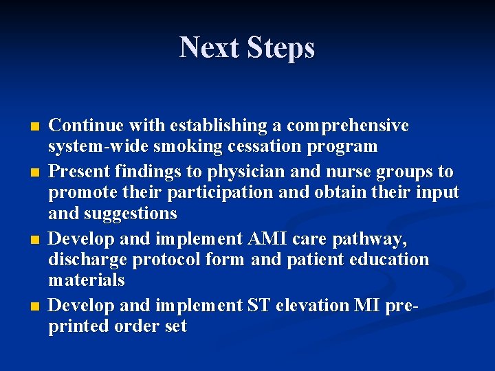Next Steps n n Continue with establishing a comprehensive system-wide smoking cessation program Present