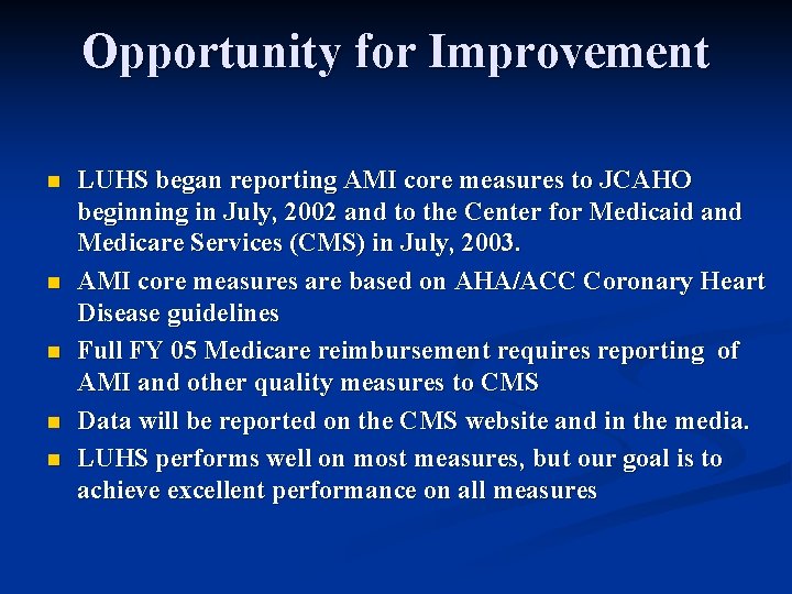 Opportunity for Improvement n n n LUHS began reporting AMI core measures to JCAHO