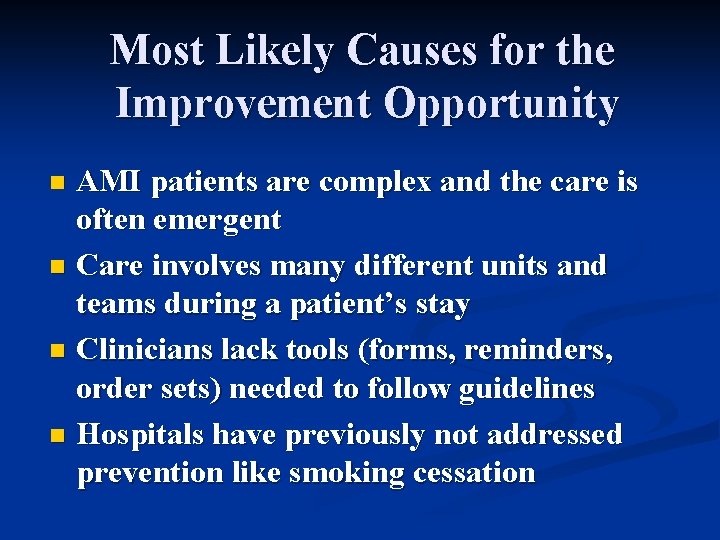 Most Likely Causes for the Improvement Opportunity AMI patients are complex and the care