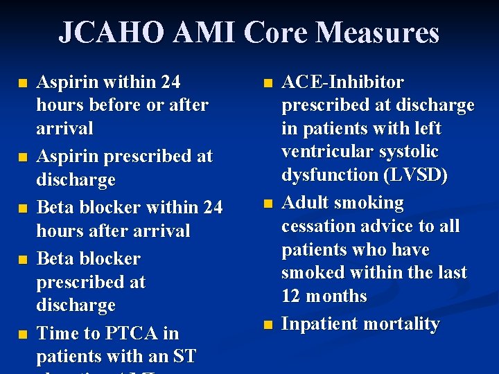 JCAHO AMI Core Measures n n n Aspirin within 24 hours before or after