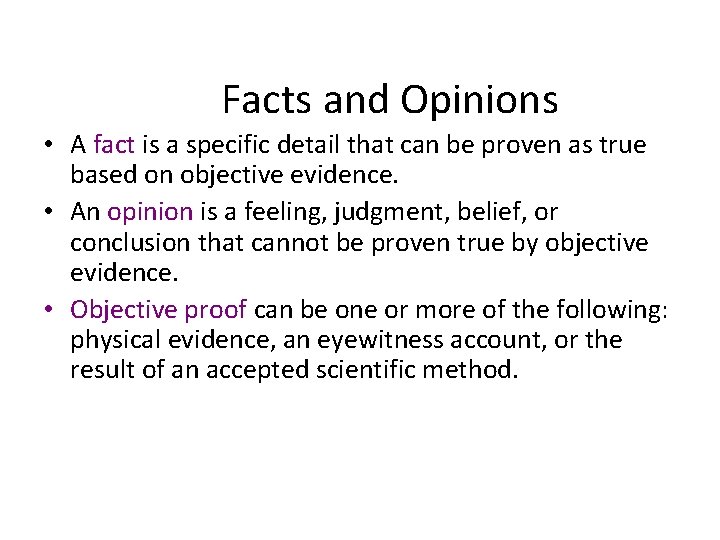 Facts and Opinions • A fact is a specific detail that can be proven