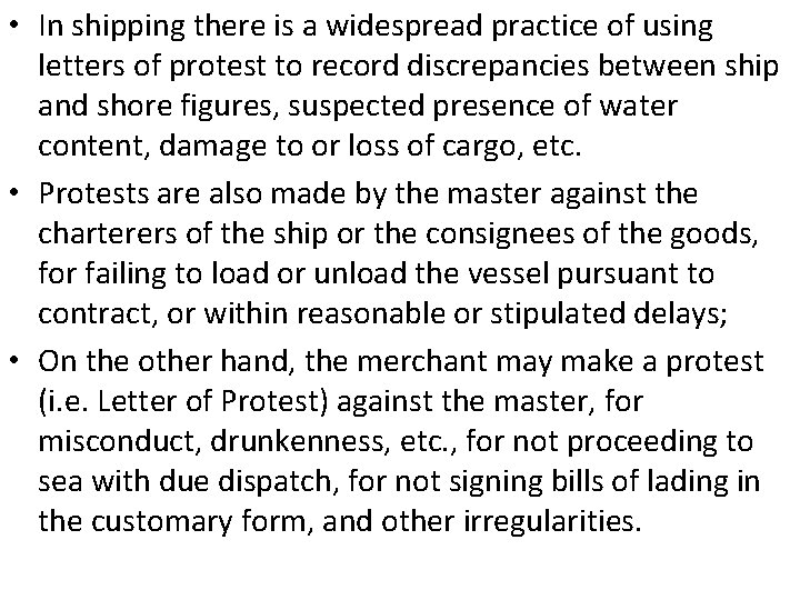  • In shipping there is a widespread practice of using letters of protest