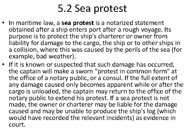 5. 2 Sea protest • In maritime law, a sea protest is a notarized