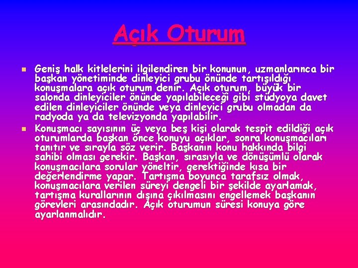 Açık Oturum n n Geniş halk kitlelerini ilgilendiren bir konunun, uzmanlarınca bir başkan yönetiminde Açık Oturum n n Geniş halk kitlelerini ilgilendiren bir konunun, uzmanlarınca bir başkan yönetiminde