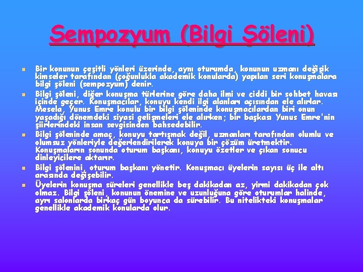 Sempozyum (Bilgi Şöleni) n n n Bir konunun çeşitli yönleri üzerinde, aynı oturumda, konunun