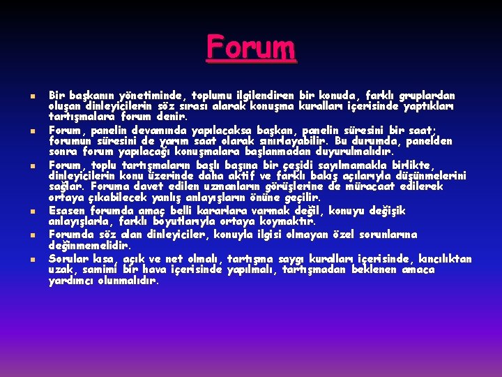 Forum n n n Bir başkanın yönetiminde, toplumu ilgilendiren bir konuda, farklı gruplardan oluşan Forum n n n Bir başkanın yönetiminde, toplumu ilgilendiren bir konuda, farklı gruplardan oluşan