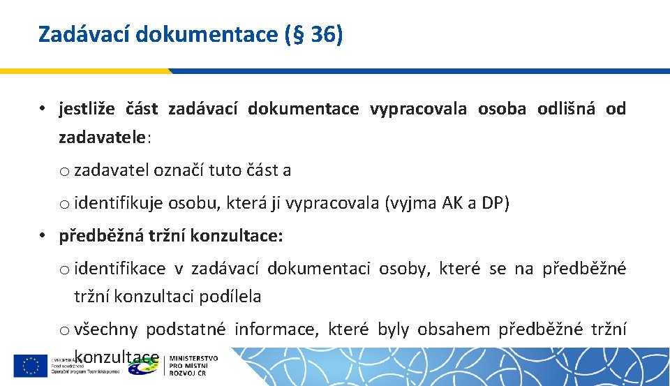 Zadávací dokumentace (§ 36) • jestliže část zadávací dokumentace vypracovala osoba odlišná od zadavatele: