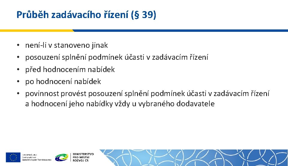 Průběh zadávacího řízení (§ 39) • • • není-li v stanoveno jinak posouzení splnění