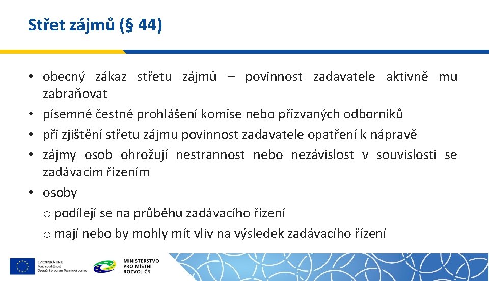 Střet zájmů (§ 44) • obecný zákaz střetu zájmů – povinnost zadavatele aktivně mu