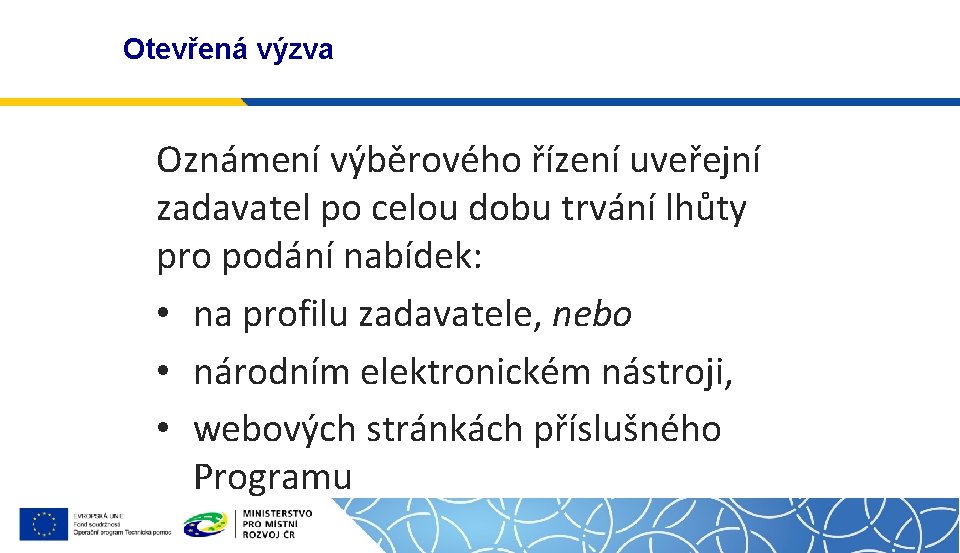 Otevřená výzva Oznámení výběrového řízení uveřejní zadavatel po celou dobu trvání lhůty pro podání