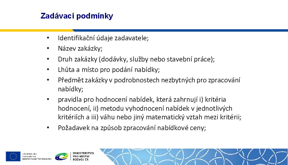 Zadávací podmínky • • Identifikační údaje zadavatele; Název zakázky; Druh zakázky (dodávky, služby nebo