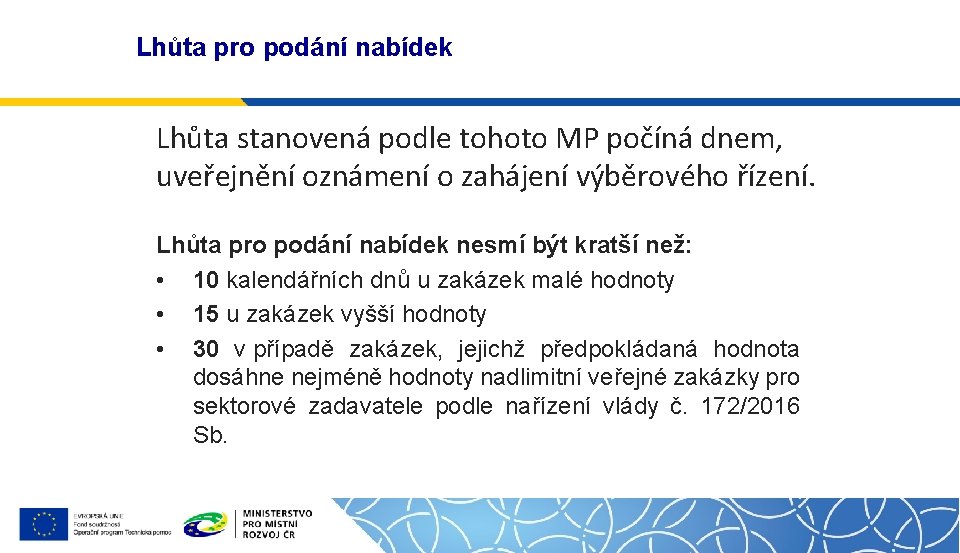 Lhůta pro podání nabídek Lhůta stanovená podle tohoto MP počíná dnem, uveřejnění oznámení o