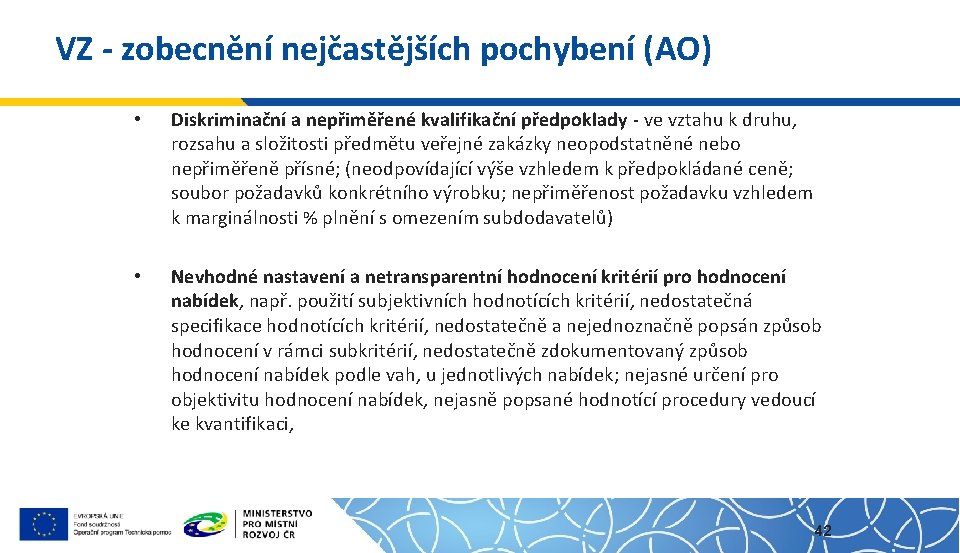 VZ - zobecnění nejčastějších pochybení (AO) • Diskriminační a nepřiměřené kvalifikační předpoklady - ve