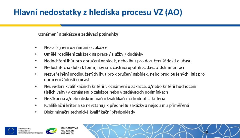 Hlavní nedostatky z hlediska procesu VZ (AO) Oznámení o zakázce a zadávací podmínky •