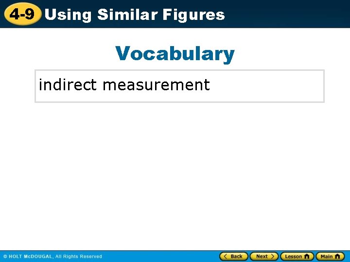4 -9 Using Similar Figures Vocabulary indirect measurement 