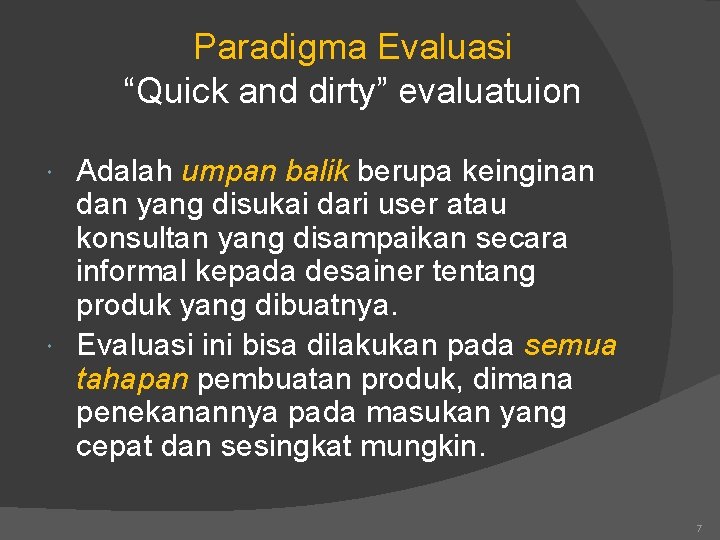 Paradigma Evaluasi “Quick and dirty” evaluatuion Adalah umpan balik berupa keinginan dan yang disukai