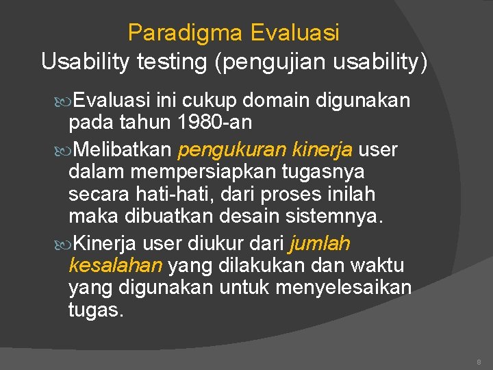 Paradigma Evaluasi Usability testing (pengujian usability) Evaluasi ini cukup domain digunakan pada tahun 1980