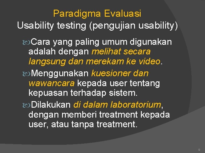 Paradigma Evaluasi Usability testing (pengujian usability) Cara yang paling umum digunakan adalah dengan melihat