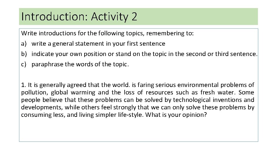 Introduction: Activity 2 Write introductions for the following topics, remembering to: a) write a