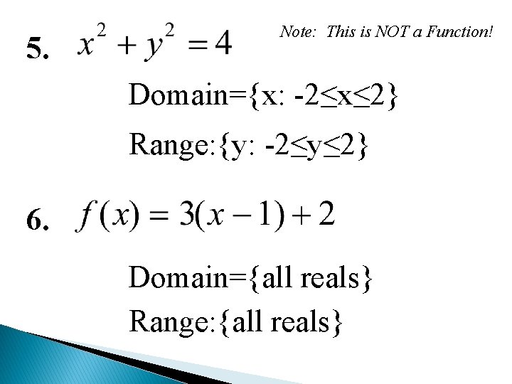 5. Note: This is NOT a Function! Domain={x: -2≤x≤ 2} Range: {y: -2≤y≤ 2}