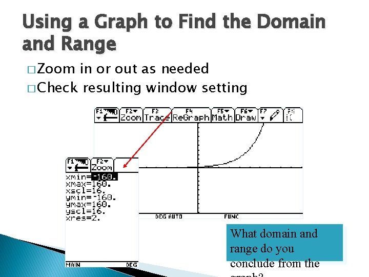 Using a Graph to Find the Domain and Range � Zoom in or out