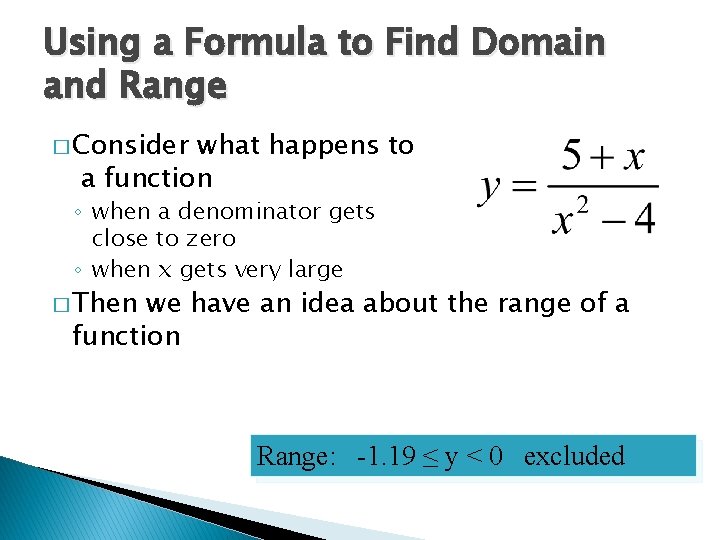Using a Formula to Find Domain and Range � Consider what happens to a