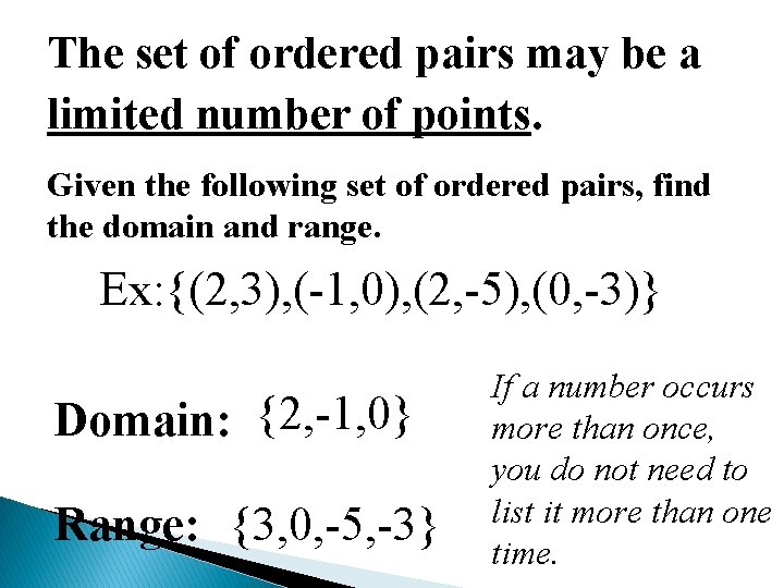 The set of ordered pairs may be a limited number of points. Given the