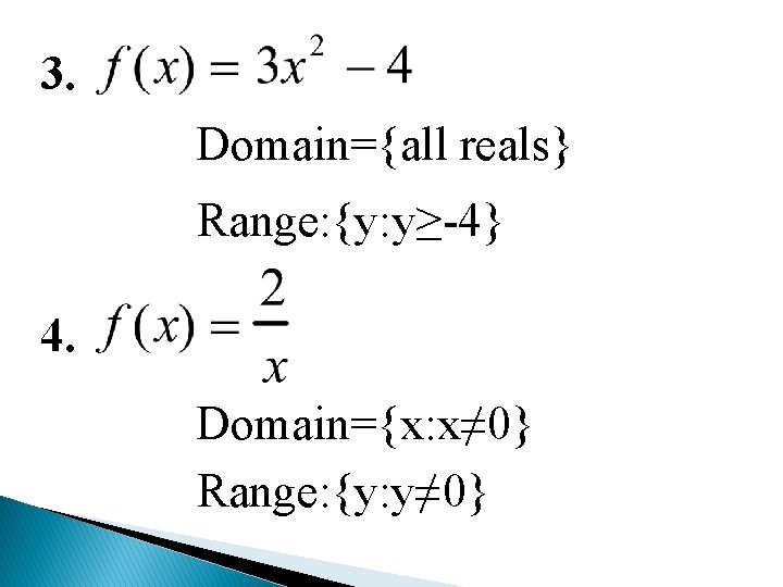 3. Domain={all reals} Range: {y: y≥-4} 4. Domain={x: x≠ 0} Range: {y: y≠ 0}