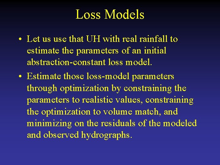 Loss Models • Let us use that UH with real rainfall to estimate the
