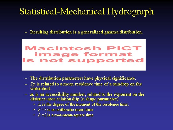 Statistical-Mechanical Hydrograph – Resulting distribution is a generalized gamma distribution. – The distribution parameters