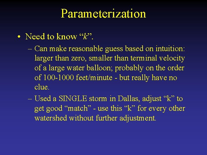 Parameterization • Need to know “k”. – Can make reasonable guess based on intuition: