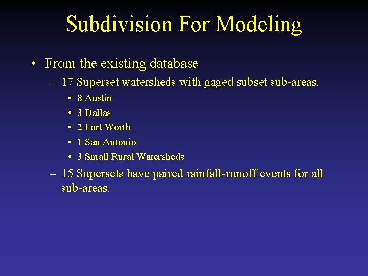 Subdivision For Modeling • From the existing database – 17 Superset watersheds with gaged