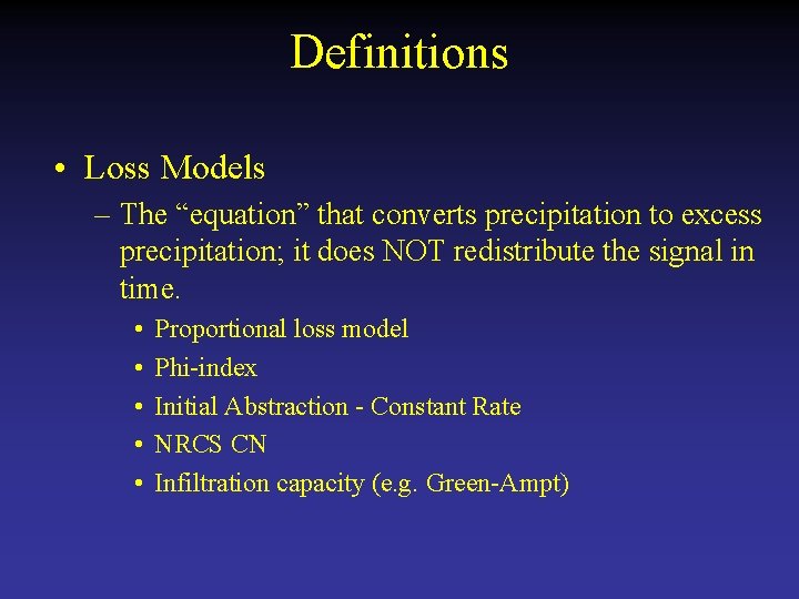 Definitions • Loss Models – The “equation” that converts precipitation to excess precipitation; it