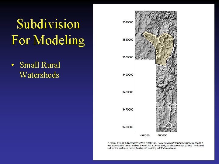 Subdivision For Modeling • Small Rural Watersheds 