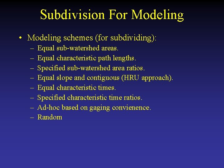 Subdivision For Modeling • Modeling schemes (for subdividing): – – – – Equal sub-watershed