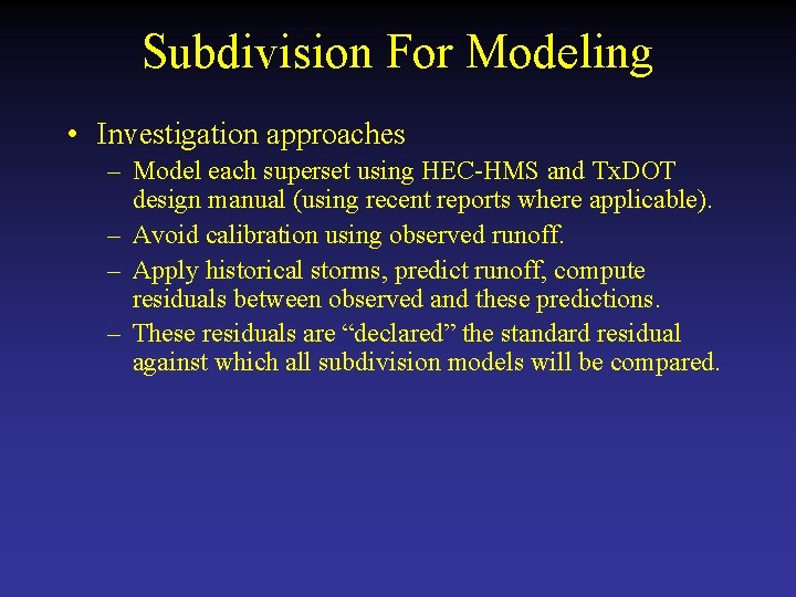 Subdivision For Modeling • Investigation approaches – Model each superset using HEC-HMS and Tx.
