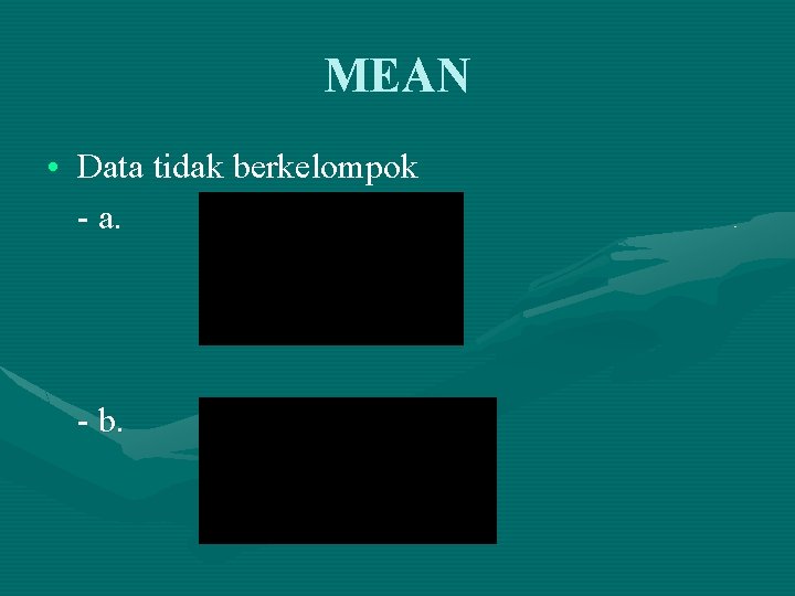 MEAN • Data tidak berkelompok - a. - b. 