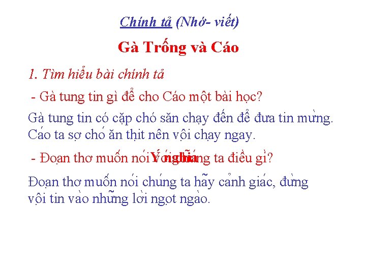 Chính tả (Nhớ- viết) Gà Trống và Cáo 1. Tìm hiểu bài chính tả