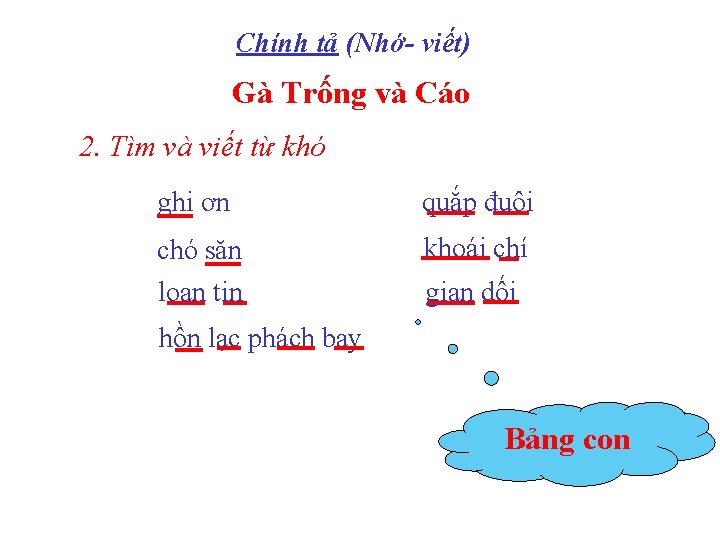 Chính tả (Nhớ- viết) Gà Trống và Cáo 2. Tìm và viết từ khó